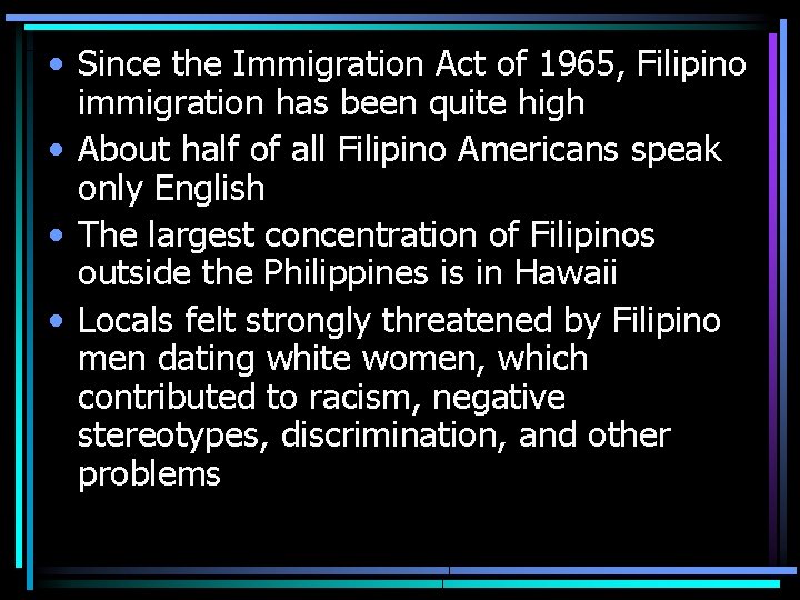  • Since the Immigration Act of 1965, Filipino immigration has been quite high