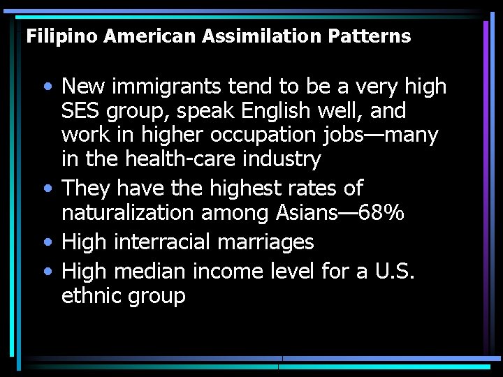 Filipino American Assimilation Patterns • New immigrants tend to be a very high SES