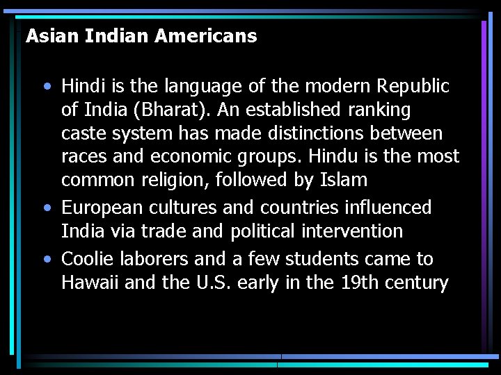 Asian Indian Americans • Hindi is the language of the modern Republic of India