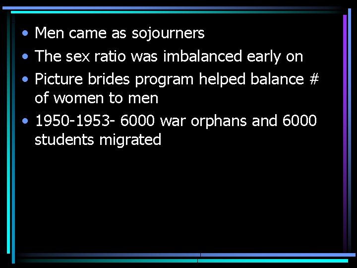 • Men came as sojourners • The sex ratio was imbalanced early on