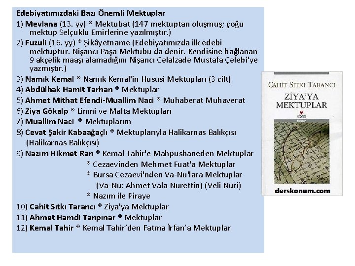 Edebiyatımızdaki Bazı Önemli Mektuplar 1) Mevlana (13. yy) ® Mektubat (147 mektuptan oluşmuş; çoğu