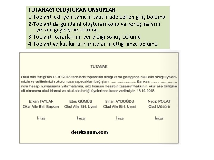 TUTANAĞI OLUŞTURAN UNSURLAR 1 -Toplantı adı-yeri-zamanı-saati ifade edilen giriş bölümü 2 -Toplantıda gündemi oluşturan