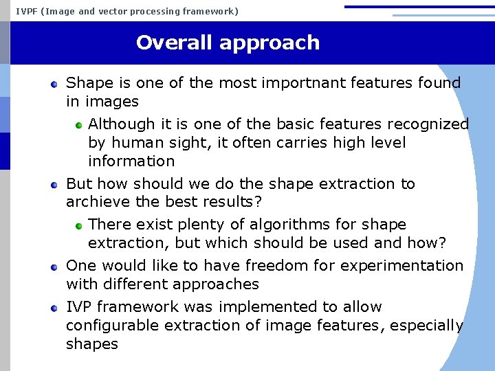 IVPF (Image and vector processing framework) Overall approach Shape is one of the most