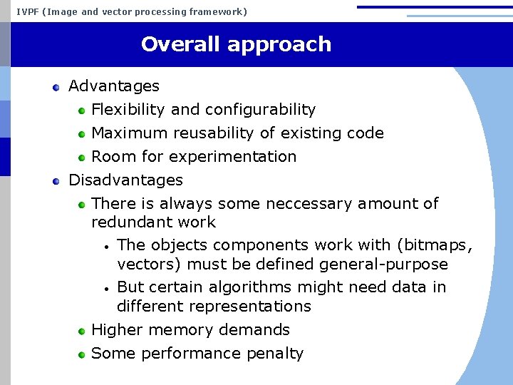 IVPF (Image and vector processing framework) Overall approach Advantages Flexibility and configurability Maximum reusability