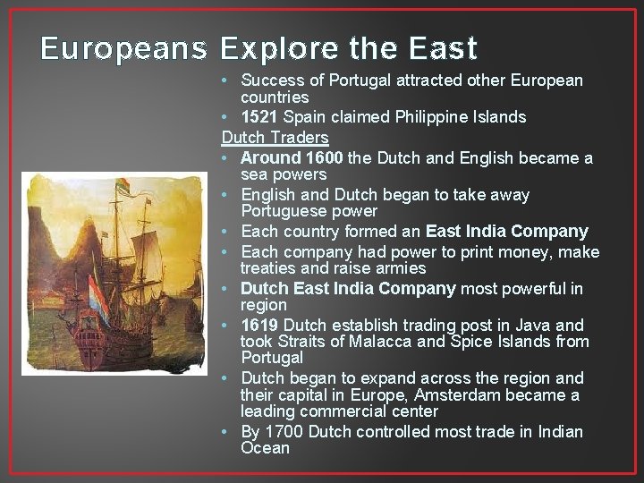 Europeans Explore the East • Success of Portugal attracted other European countries • 1521 Europeans Explore the East • Success of Portugal attracted other European countries • 1521