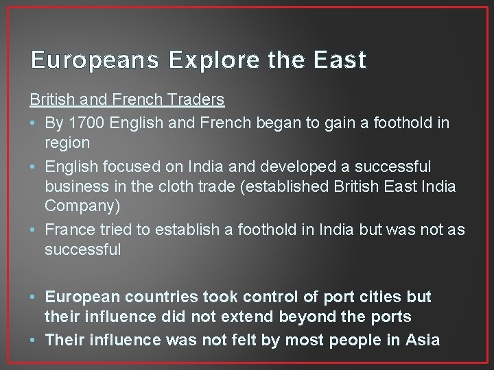 Europeans Explore the East British and French Traders • By 1700 English and French Europeans Explore the East British and French Traders • By 1700 English and French