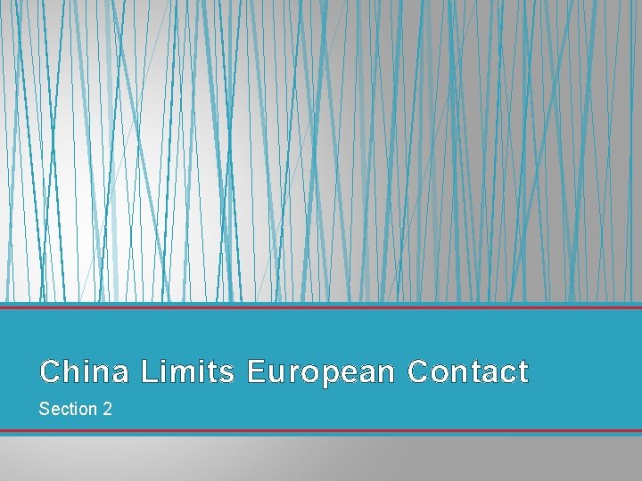 China Limits European Contact Section 2 China Limits European Contact Section 2