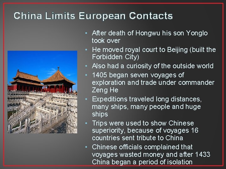 China Limits European Contacts • After death of Hongwu his son Yonglo took over China Limits European Contacts • After death of Hongwu his son Yonglo took over