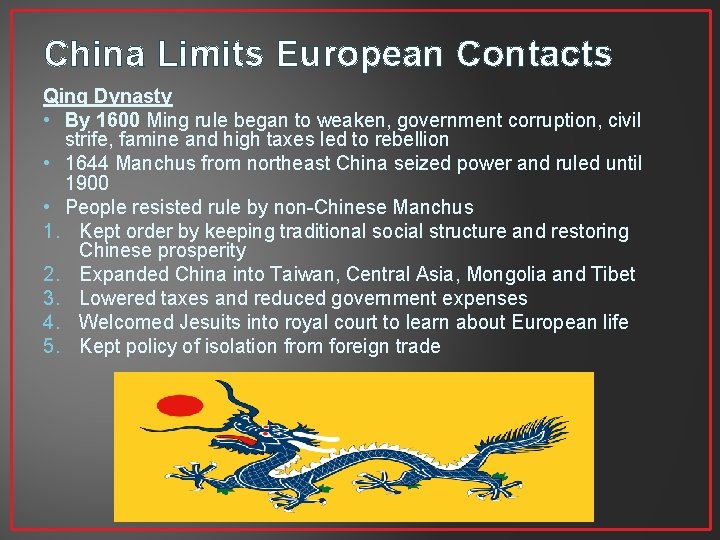 China Limits European Contacts Qing Dynasty • By 1600 Ming rule began to weaken, China Limits European Contacts Qing Dynasty • By 1600 Ming rule began to weaken,