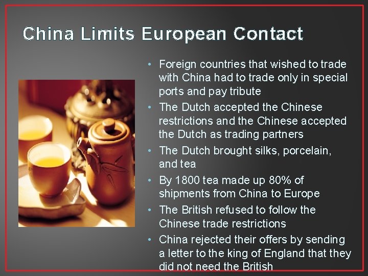 China Limits European Contact • Foreign countries that wished to trade with China had China Limits European Contact • Foreign countries that wished to trade with China had
