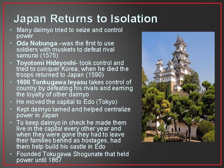 Japan Returns to Isolation • Many daimyo tried to seize and control power • Japan Returns to Isolation • Many daimyo tried to seize and control power •