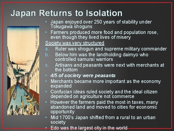 Japan Returns to Isolation • Japan enjoyed over 250 years of stability under Tokugawa Japan Returns to Isolation • Japan enjoyed over 250 years of stability under Tokugawa