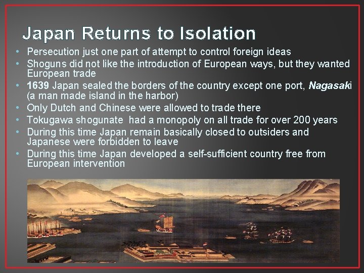 Japan Returns to Isolation • Persecution just one part of attempt to control foreign Japan Returns to Isolation • Persecution just one part of attempt to control foreign