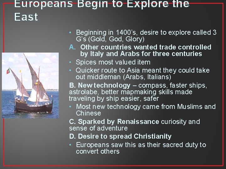 Europeans Begin to Explore the East • Beginning in 1400’s, desire to explore called Europeans Begin to Explore the East • Beginning in 1400’s, desire to explore called
