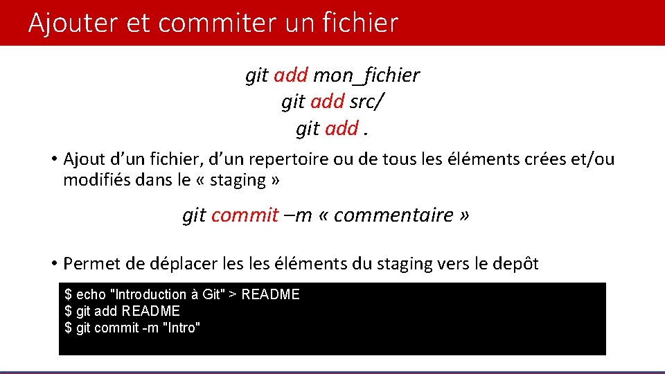 Ajouter et commiter un fichier git add mon_fichier git add src/ git add. •