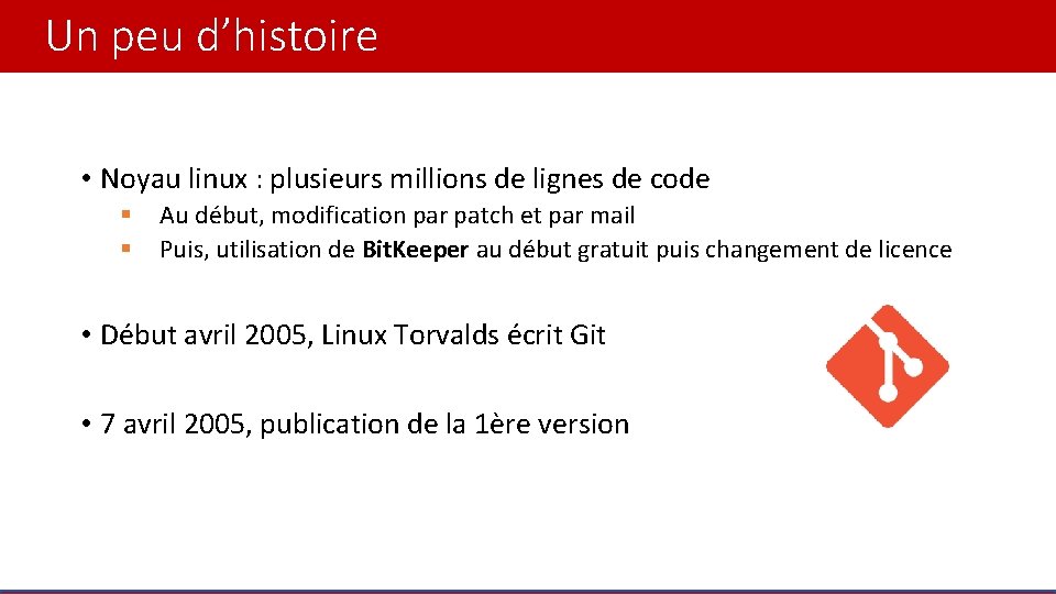 Un peu d’histoire • Noyau linux : plusieurs millions de lignes de code §