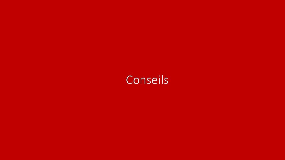 Conseils 