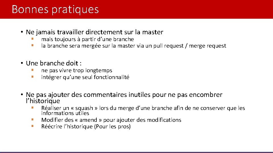 Bonnes pratiques • Ne jamais travailler directement sur la master § § mais toujours