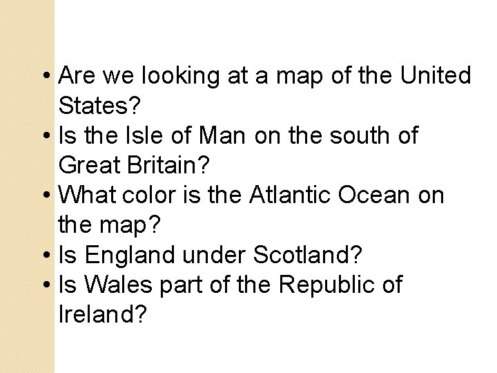  • Are we looking at a map of the United States? • Is