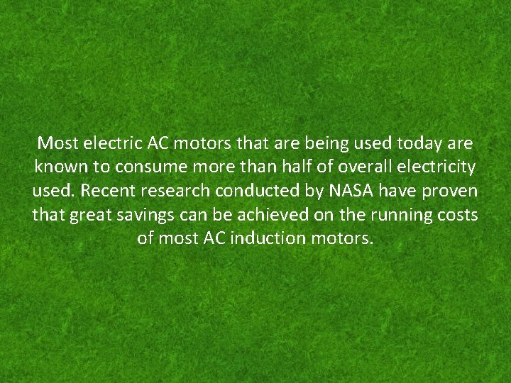 Most electric AC motors that are being used today are known to consume more