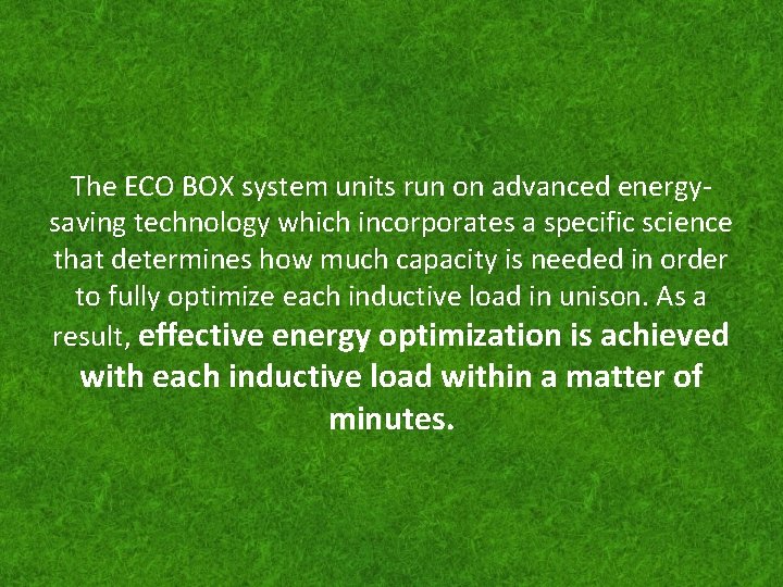 The ECO BOX system units run on advanced energysaving technology which incorporates a specific