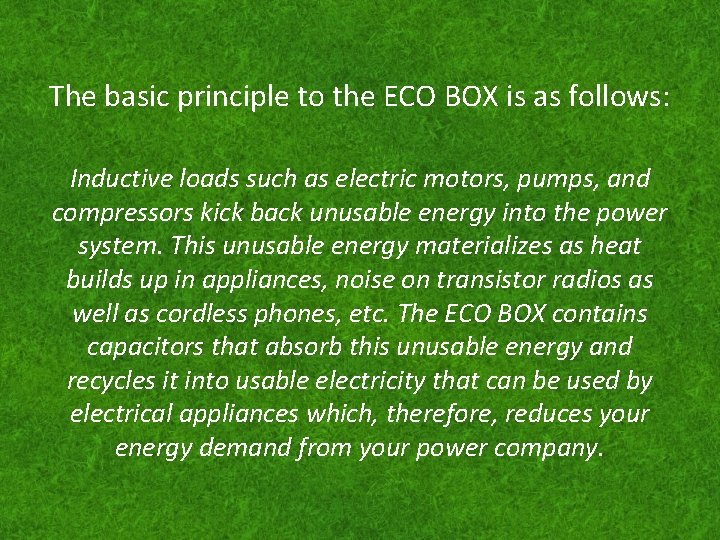 The basic principle to the ECO BOX is as follows: Inductive loads such as