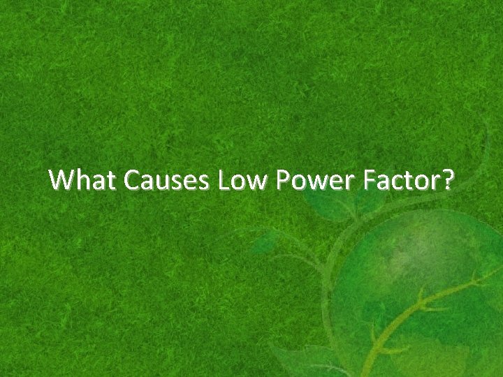 What Causes Low Power Factor? 