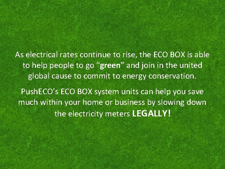 As electrical rates continue to rise, the ECO BOX is able to help people