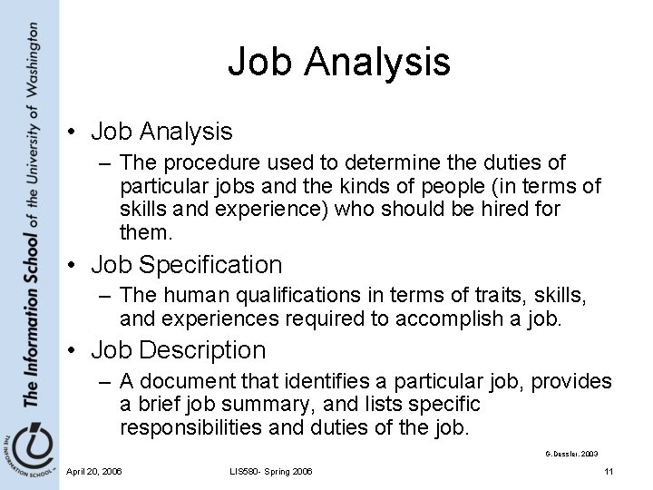 Job Analysis • Job Analysis – The procedure used to determine the duties of