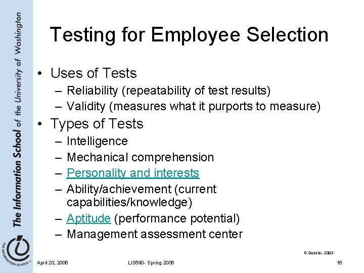 Testing for Employee Selection • Uses of Tests – Reliability (repeatability of test results)