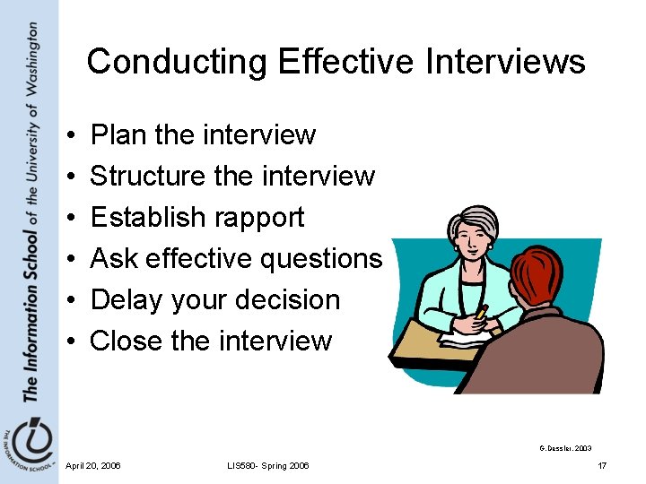 Conducting Effective Interviews • • • Plan the interview Structure the interview Establish rapport