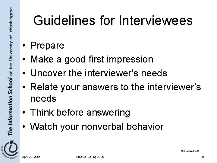 Guidelines for Interviewees • • Prepare Make a good first impression Uncover the interviewer’s