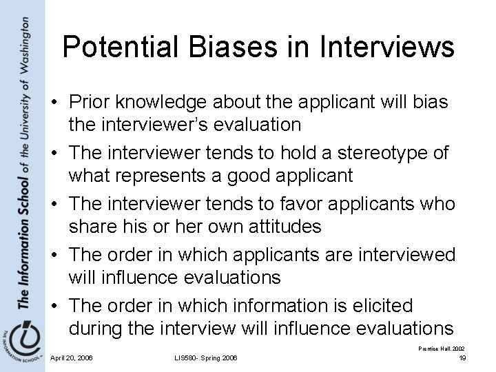 Potential Biases in Interviews • Prior knowledge about the applicant will bias the interviewer’s