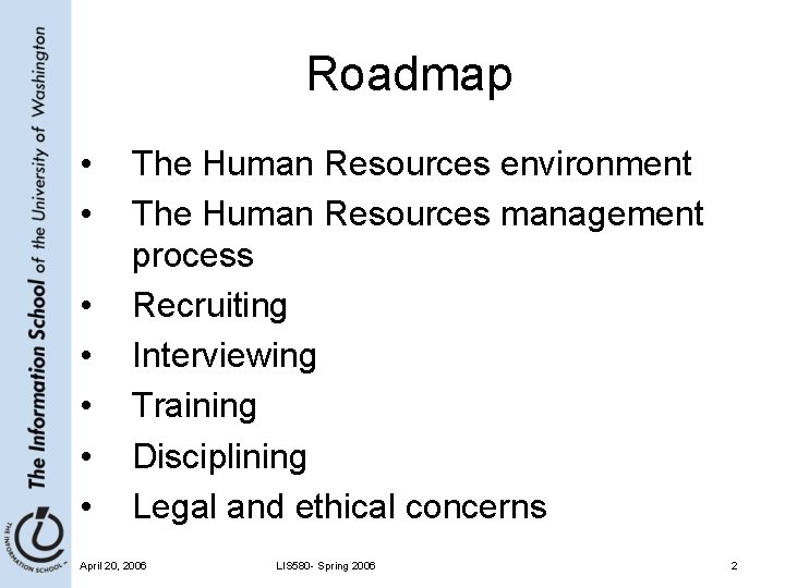 Roadmap • • The Human Resources environment The Human Resources management process Recruiting Interviewing
