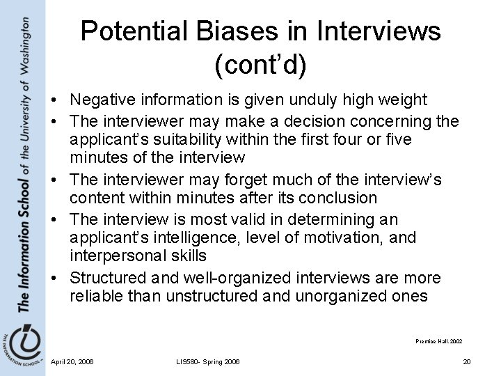 Potential Biases in Interviews (cont’d) • Negative information is given unduly high weight •