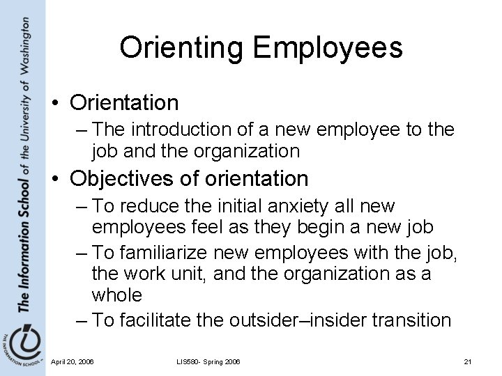 Orienting Employees • Orientation – The introduction of a new employee to the job