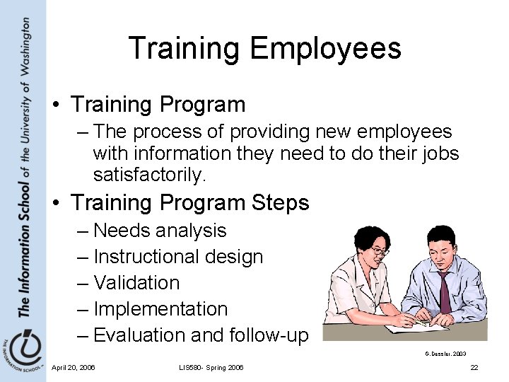 Training Employees • Training Program – The process of providing new employees with information