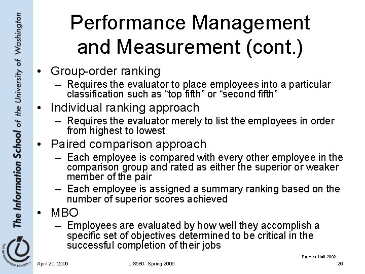 Performance Management and Measurement (cont. ) • Group-order ranking – Requires the evaluator to