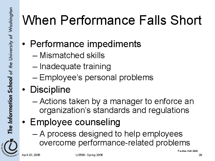 When Performance Falls Short • Performance impediments – Mismatched skills – Inadequate training –