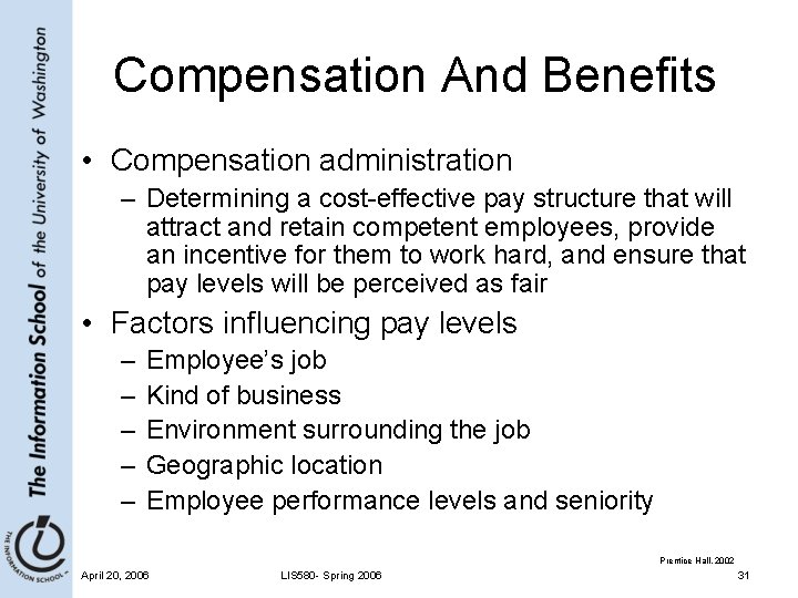Compensation And Benefits • Compensation administration – Determining a cost-effective pay structure that will