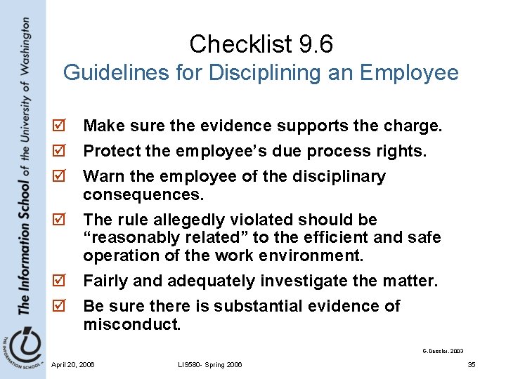 Checklist 9. 6 Guidelines for Disciplining an Employee þ Make sure the evidence supports