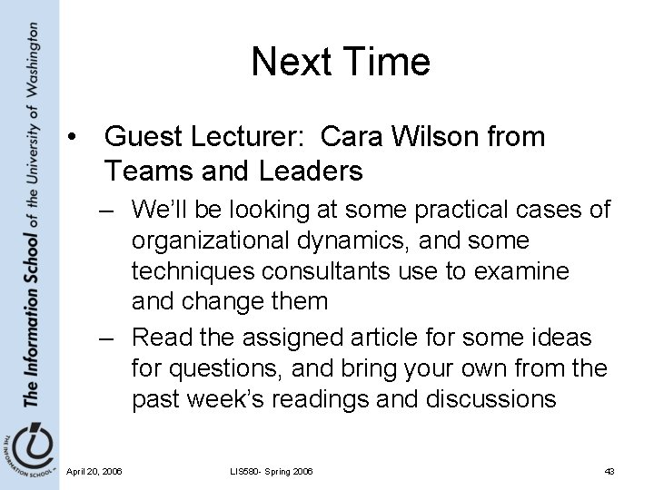 Next Time • Guest Lecturer: Cara Wilson from Teams and Leaders – We’ll be