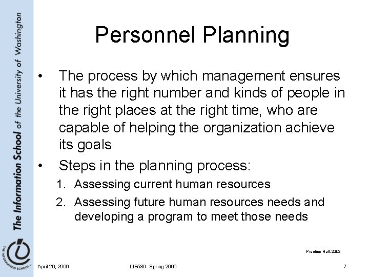 Personnel Planning • • The process by which management ensures it has the right