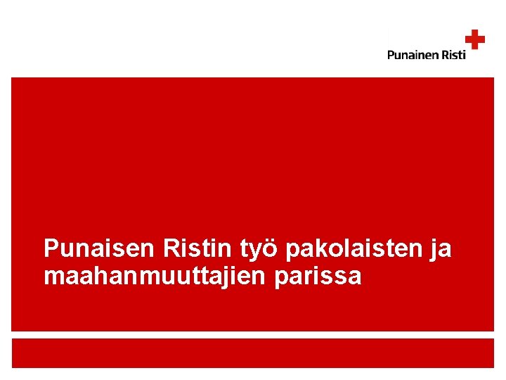 Punaisen Ristin työ pakolaisten ja maahanmuuttajien parissa 