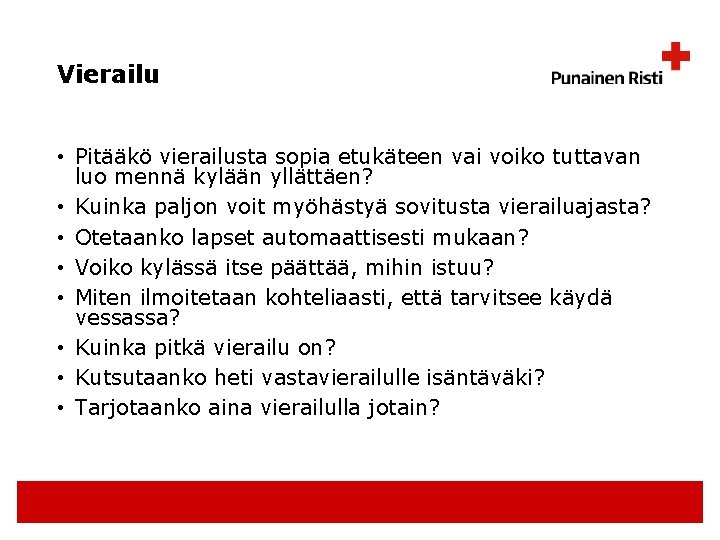 Vierailu • Pitääkö vierailusta sopia etukäteen vai voiko tuttavan luo mennä kylään yllättäen? •