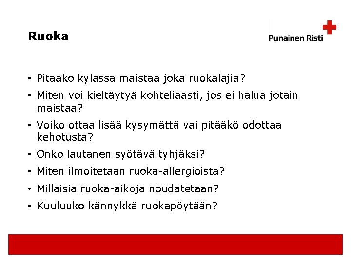 Ruoka • Pitääkö kylässä maistaa joka ruokalajia? • Miten voi kieltäytyä kohteliaasti, jos ei