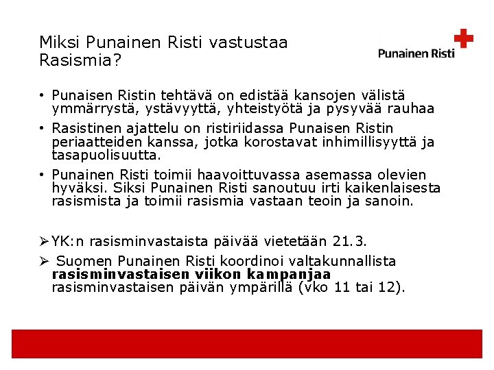 Miksi Punainen Risti vastustaa Rasismia? • Punaisen Ristin tehtävä on edistää kansojen välistä ymmärrystä,