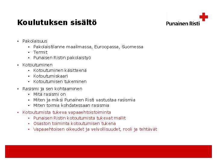 Koulutuksen sisältö • Pakolaisuus • Pakolaistilanne maailmassa, Euroopassa, Suomessa • Termit • Punaisen Ristin