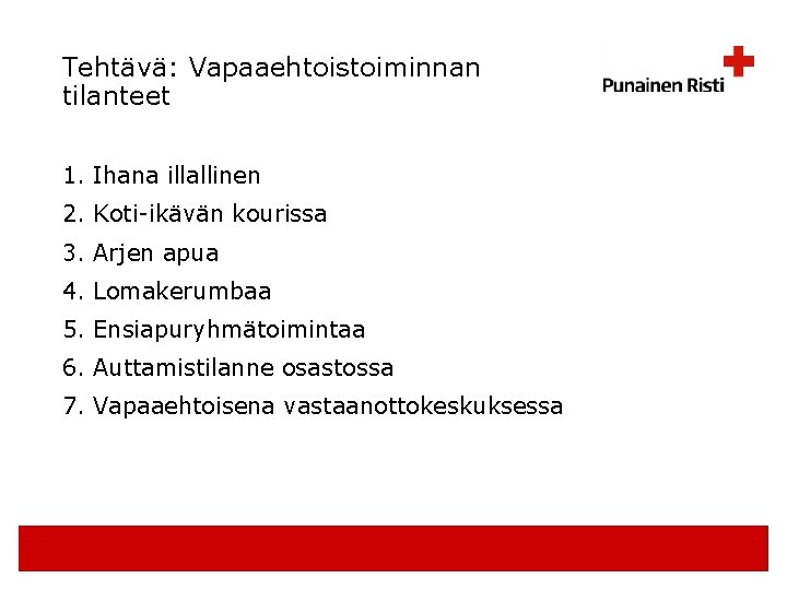 Tehtävä: Vapaaehtoistoiminnan tilanteet 1. Ihana illallinen 2. Koti-ikävän kourissa 3. Arjen apua 4. Lomakerumbaa