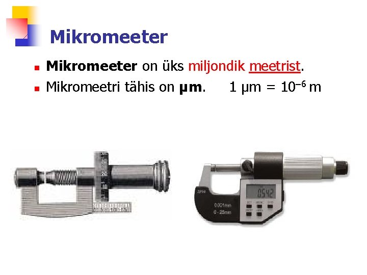 Mikromeeter n n Mikromeeter on üks miljondik meetrist. Mikromeetri tähis on μm. 1 μm